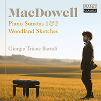 MacDowell: Piano Sonatas 1 & 2, Woodland Sketches