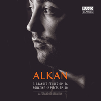Alkan: 3 Grande Etudes Op. 76, Sonatine, 2 Petites Pieces Op. 60